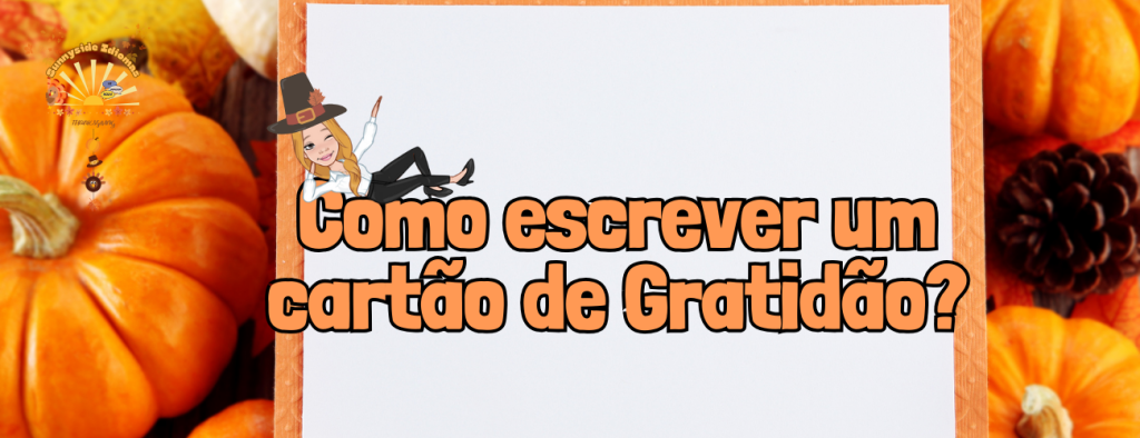 Conquiste Corações com Gratidão: Guia Completo para Escrever Cartões de Agradecimento Inesquecíveis em Inglês para o Thanksgiving!