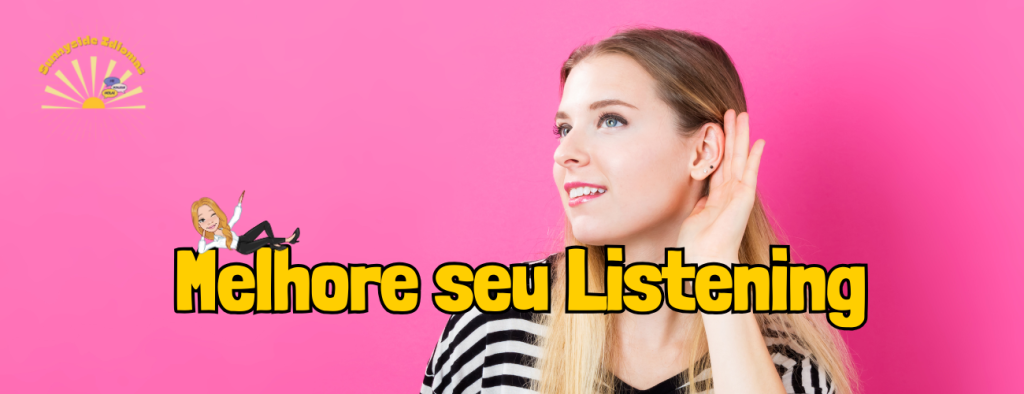 Melhorar o Listening