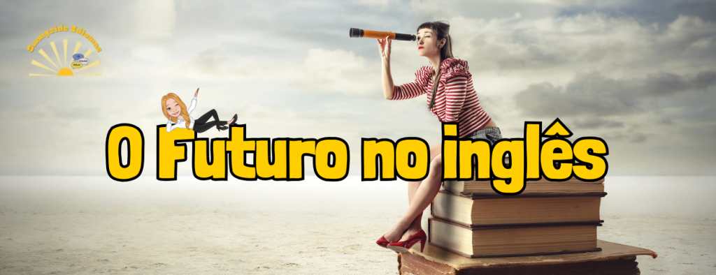 Desvende os Mistérios do Futuro em Inglês: Guia Completo com Exemplos, Exercícios e Respostas!