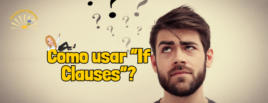 Domine as "If Clauses" em Inglês: Guia Completo com Exemplos e Exercícios