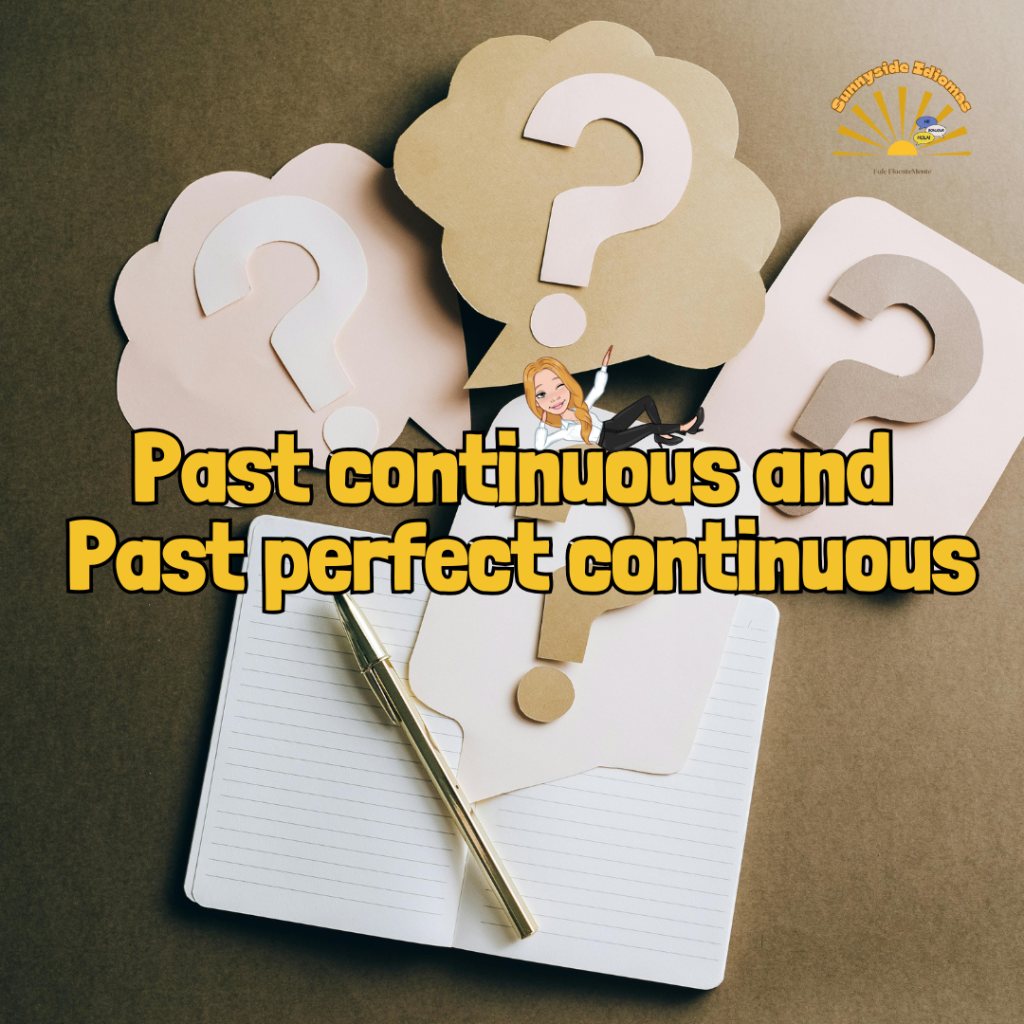 Past continuous and Past perfect continuous